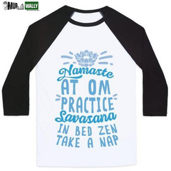 NAMASTE at OM PRACTICE SAVASANA in BED ZEN TAKE a NAP UNISEX CLASSIC BASEBALL TEE