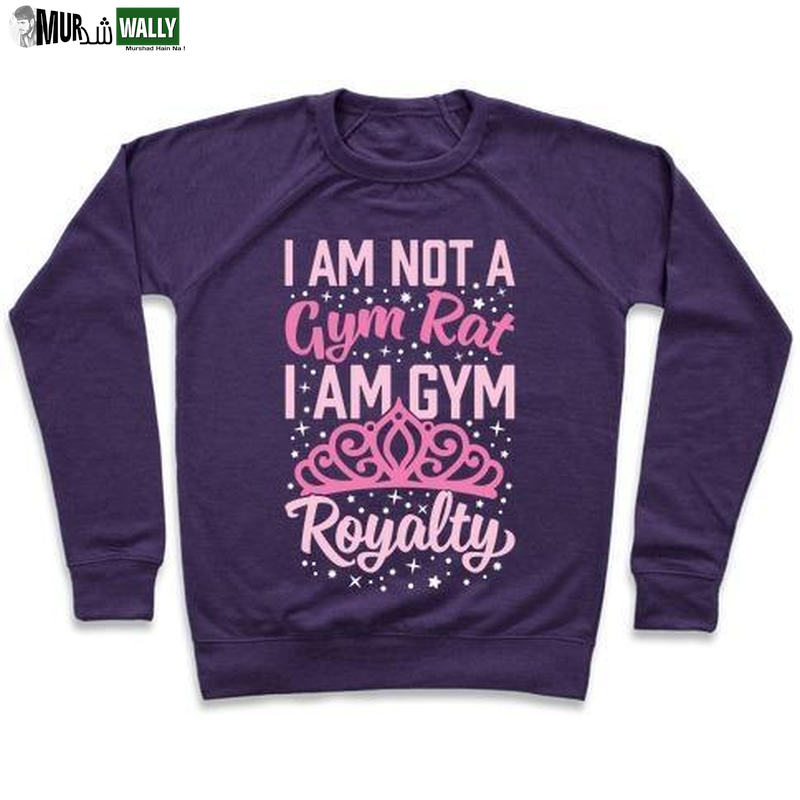 I'M NOT a GYM RAT I'M GYM ROYALTY CREWNECK SWEATSHIRT