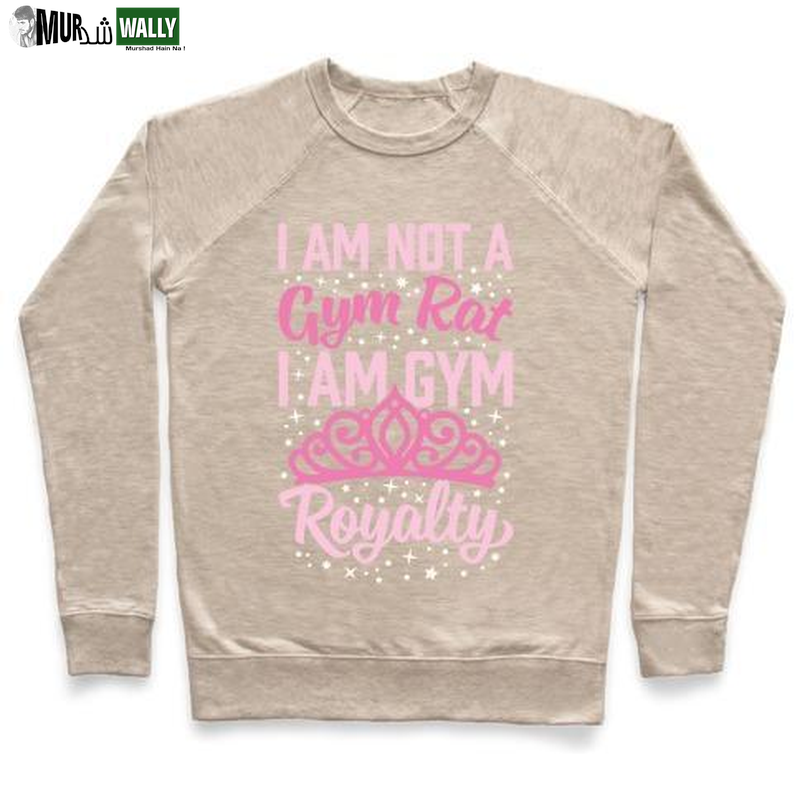 I'M NOT a GYM RAT I'M GYM ROYALTY CREWNECK SWEATSHIRT